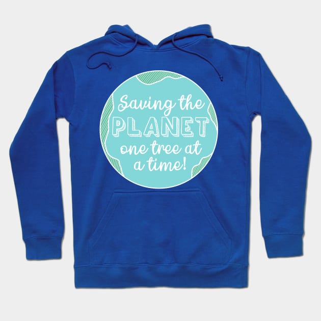 Saving the Planet One Tree At a Time Fight Climate Change Now! Hoodie by ichewsyou